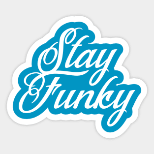 Stay Funky Sticker